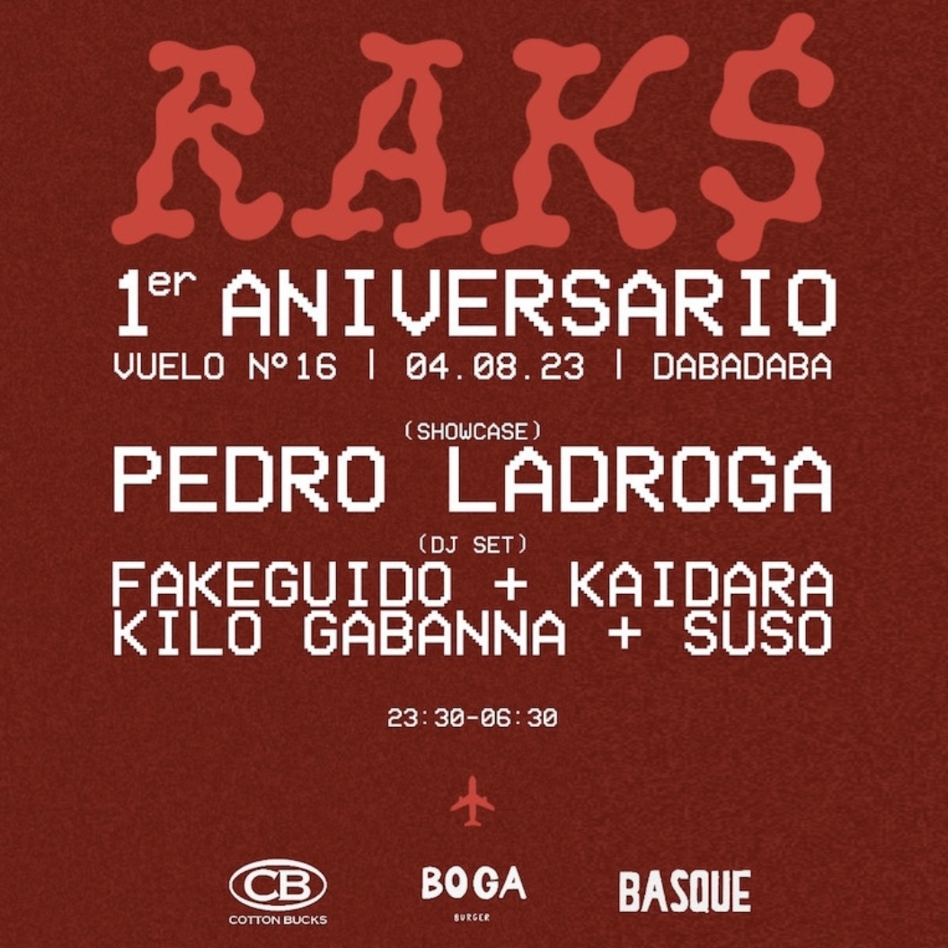 RAK$ CLUB 1. Aniversario: Pedro Ladroga + Fakeguido + Kaidara + Kilo Gabanna + Suso