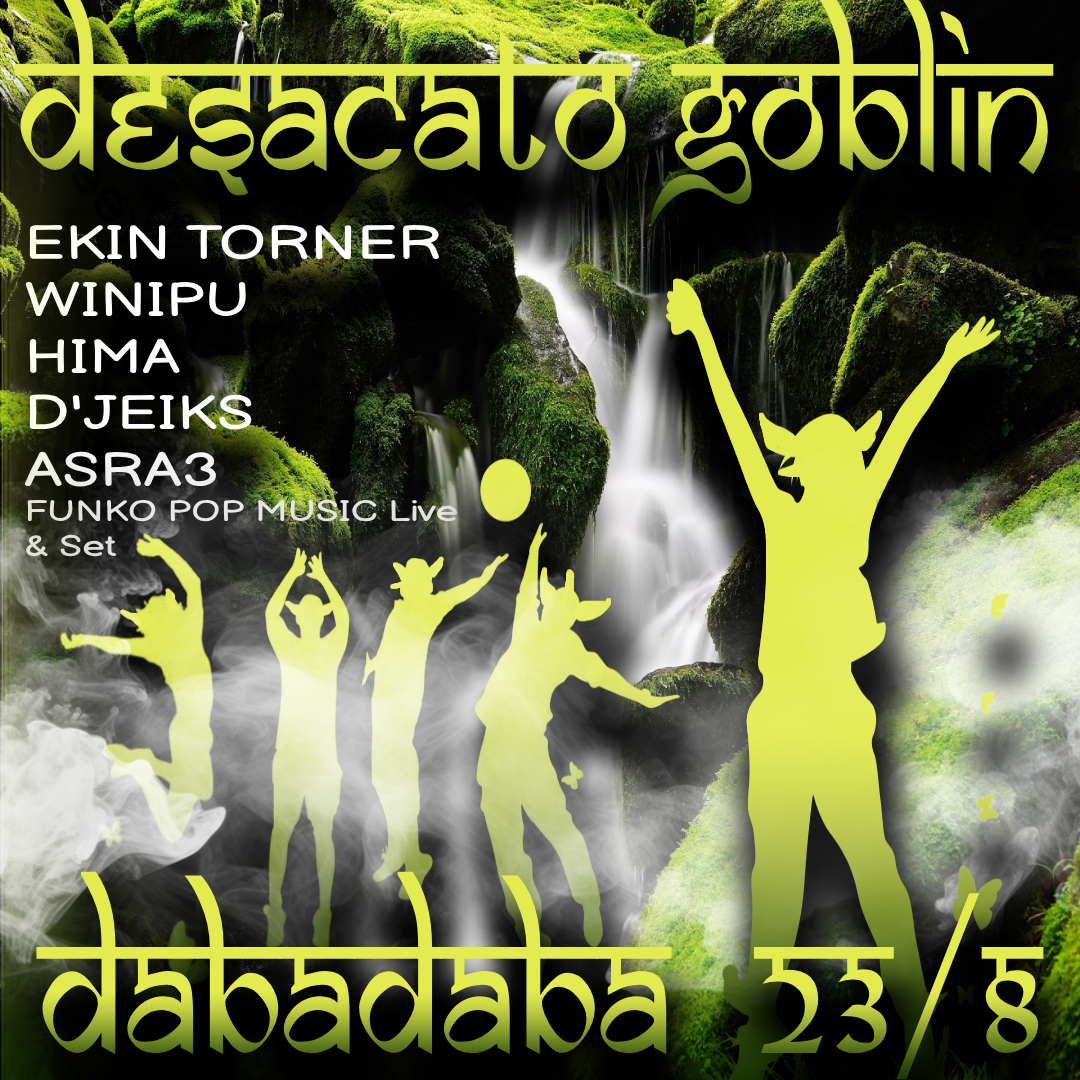 Desacato Goblin: Ekin Torner + Hima + D´Jkeis + Winipu + Asra3